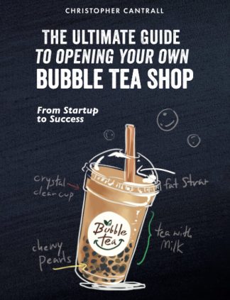 The Ultimate Guide to Opening Your Own Bubble Tea Shop: From Startup to Success